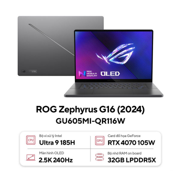 Laptop Asus Gaming ROG Zephyrus G16 GU605MI-QR116W (Ultra 9 185H/ 32GB/ 1TB SSD/ RTX 4070 8GB/ 16 inch 2.5K/ 240Hz/ Win11/ Eclipse Gray)